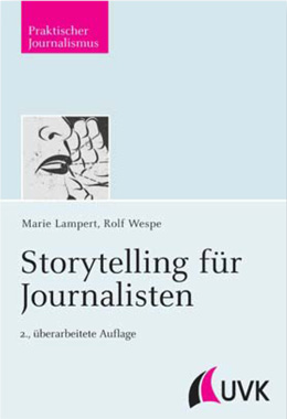 Storytelling für Journalisten von Marie Lampert und Rolf Wespe